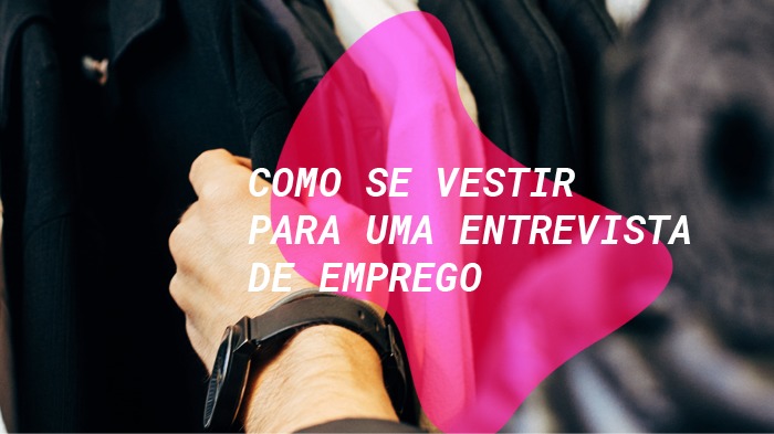 Como se vestir em uma entrevista de emprego