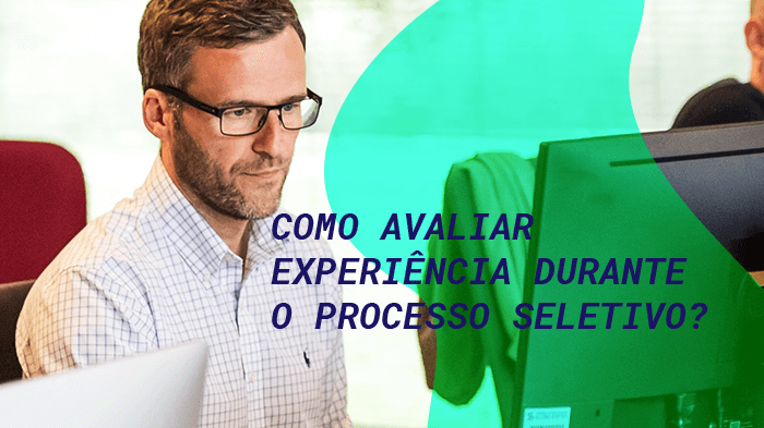 Contratação de estagiário: Como avaliar experiência durante o processo seletivo?