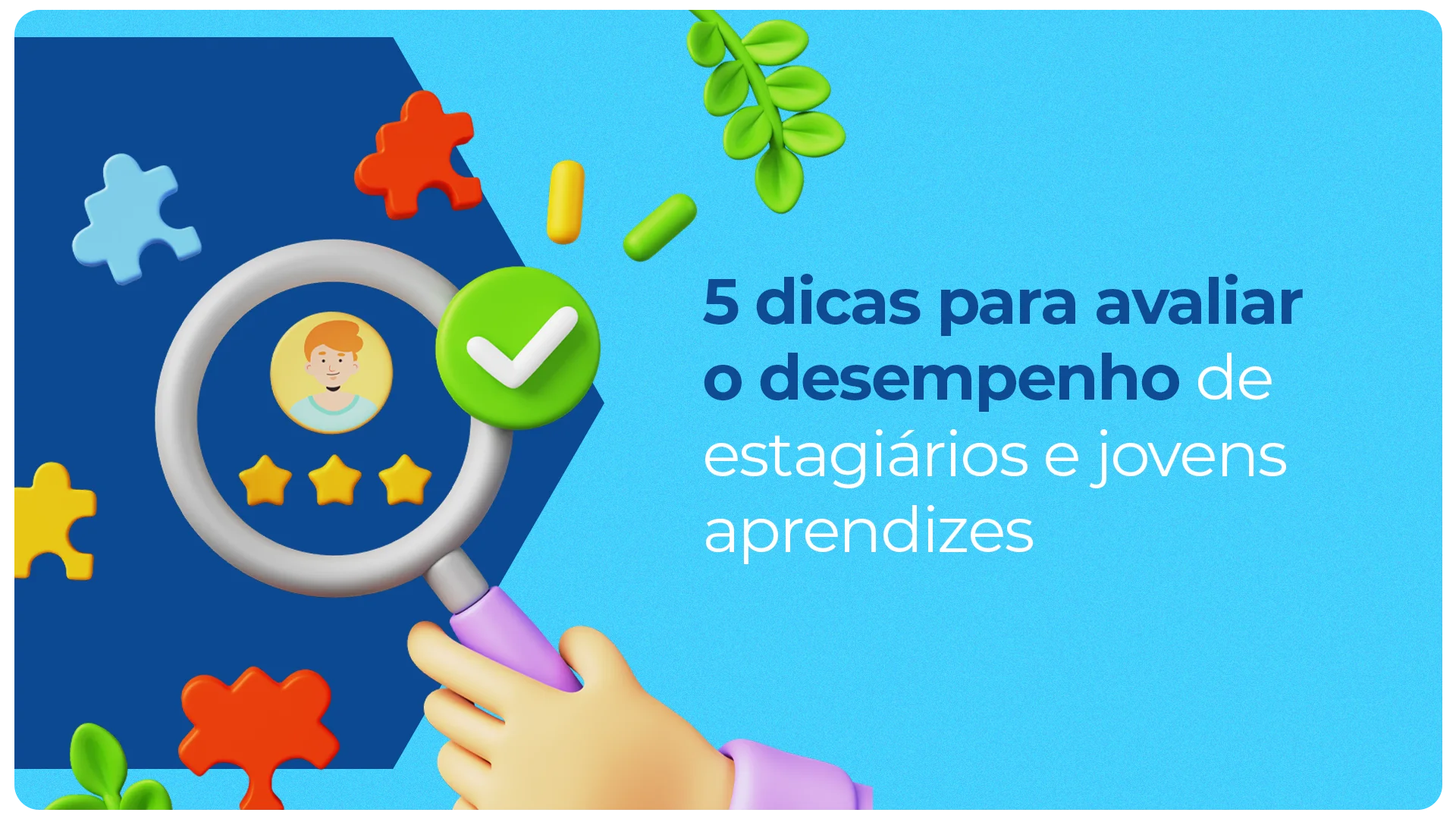 5 dicas para avaliar o desempenho de estagiários